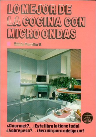 Lo Mejor de La Cocina En Microondas: The Best Cooking by Microwave