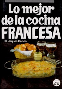 Lo Mejor De La Concina Francesa: Bon Apetit!