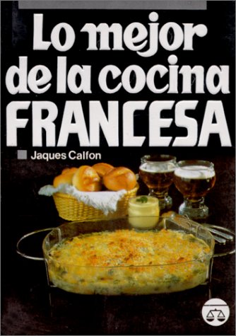 Lo Mejor De La Concina Francesa: Bon Apetit!