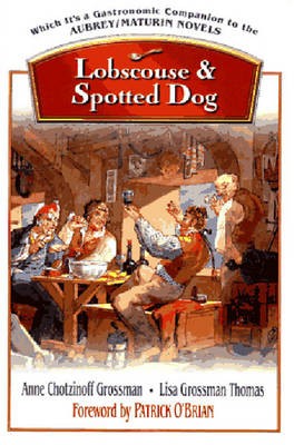 Lobscouse and Spotted Dog: Which It's a Gastronomic Companion to the Aubrey/Maturin Novels