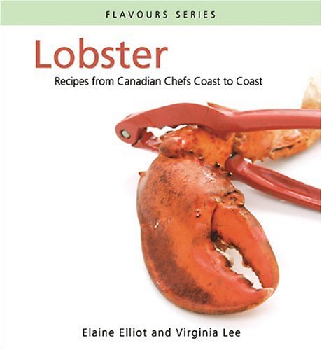 Lobster: Recipes from Canadian Chefs Coast to Coast