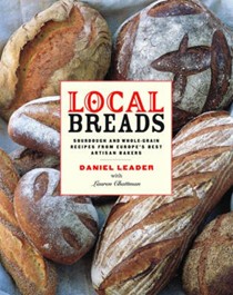  Local Breads: Sourdough and Whole-Grain Recipes from Europe's Best Artisan Bakers