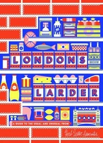 London's Larder: A Guide to the Usual & Unusual