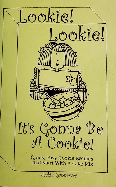 Lookie! Lookie! It's Gonna Be a Cookie!: Quick, Easy Cookie Recipes That Start With a Cake Mix
