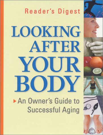 Looking After Your Body: An Owner's Guide To Successful Aging