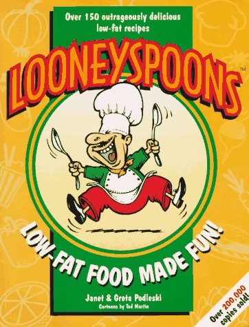 Looneyspoons: Low-Fat Food Made Fun!: Over 150 Outrageously Delicious Low-Fat Recipes