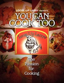 Loose Lip Larry Presents: You Can Cook Too