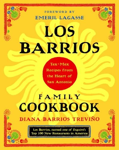 Los Barrios - Tex-Mex Recipes from the Heart of San Antonio