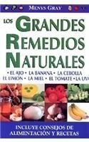 Los Grandes Remedios Naturales: Great Natural Remedies. Healthy and Delicious Meals and Recipes