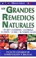 Los Grandes Remedios Naturales: Great Natural Remedies. Healthy and Delicious Meals and Recipes
