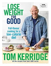 Lose Weight for Good: Full-Flavour Cooking for a Low-Calorie Diet