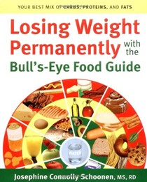 Losing Weight Permanently With The Bull's-Eye Food Guide: Your Best Mix of Carbs, Proteins, And Fats