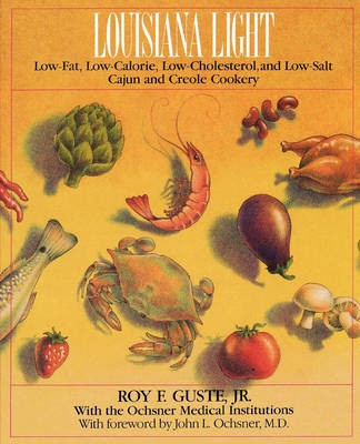 Louisiana Light: Low-fat, Low-calorie, Low-cholesterol and Low-salt Cajun and Creole Cookery