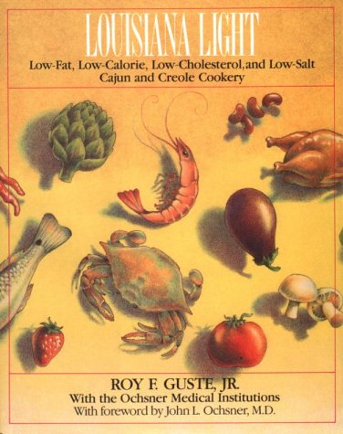 Louisiana Light: Low-fat, Low-calorie, Low-cholesterol and Low-salt Cajun and Creole Cookery
