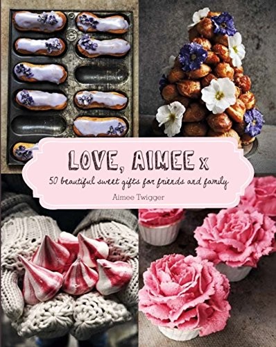 Love Aimee x: 50 Beautiful Sweet Gifts for Friends & Family