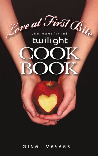 Love at First Bite: The Unofficial Twilight Cookbook