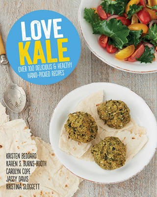 Love Kale: Handpicked Kale Recipes from the Experts