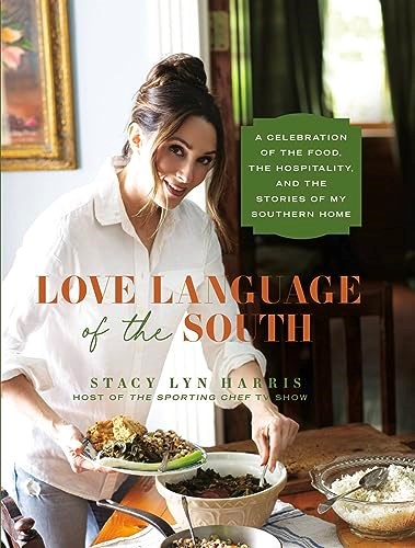 Love Language of the South: A Celebration of the Food, the Hospitality, and the Stories of My Southern Home