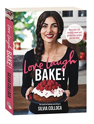 Love, Laugh, Bake!: More Than 120 Savoury, Sweet and Gluten-free Recipes You Will Love
