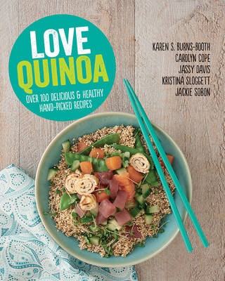 Love Quinoa: Over 100 Delicious and Healthy Hand-Picked Recipes