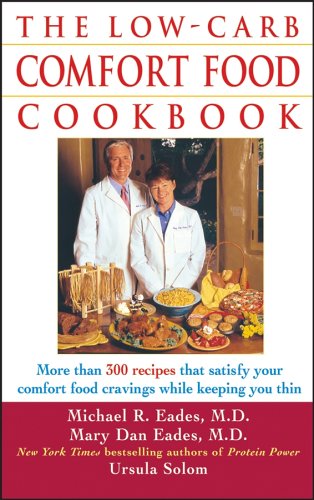 Low-Carb Comfort Food Cookbook: More Than 300 Recipes That Satisfy Your Comfort-Food Cravings While Keeping You Thin