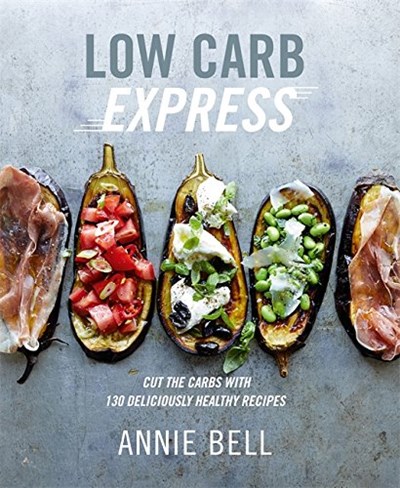Low Carb Express: Cut the Carbs with 130 Deliciously Healthy Recipes