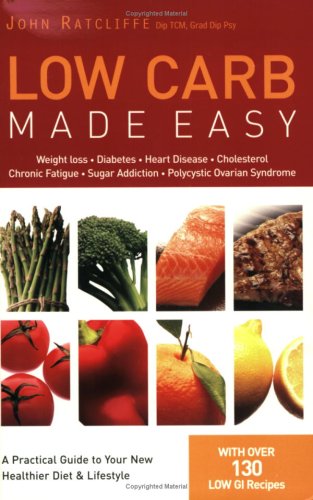 Low Carb Made Easy: Weight Loss, Diabetes, Heart Disease, Cholesterol, Chronic Fatigue, Sugar Addiction, Polycystic Ovarian Syndrome