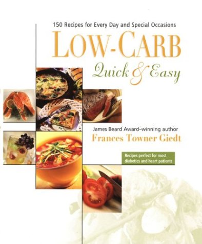 Low-Carb, Quick & Easy: 150 Recipes For Every Day And Special Occasions