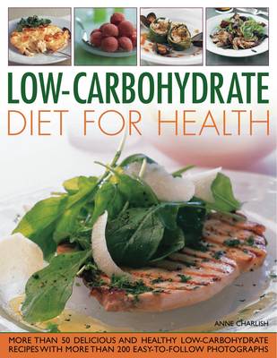 Low Carbohydrate Cooking for Health: Lose Weight and Improve Your Health the Easy Way with This Cleverly Developed Diet