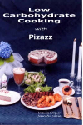 Low Carbohydrate Cooking with Pizazz