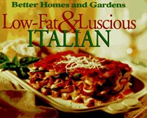 Low-Fat & Luscious Italian (Better Homes and Gardens)