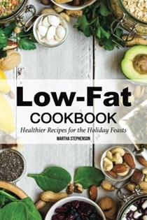 Low-Fat Cookbook: Healthier Recipes for the Holiday Feasts
