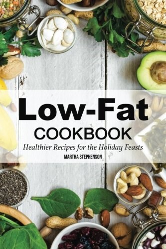 Low-Fat Cookbook: Healthier Recipes for the Holiday Feasts