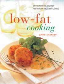 Low Fat Cooking: Dishes for Deliciously Nutritious Healthy Eating