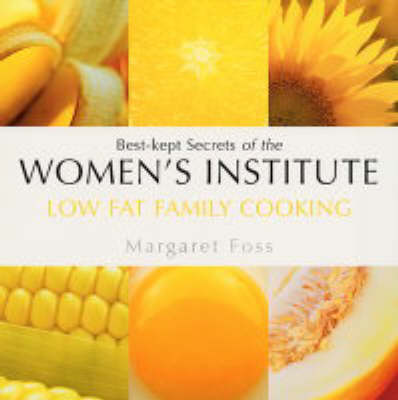 Low Fat Family Cooking: Best-kept Secrets of the Women's Institute