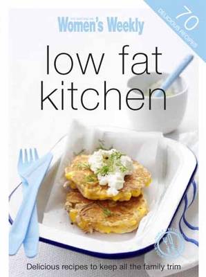 Low Fat Kitchen: Delicious Recipes to Keep all the Family Trim