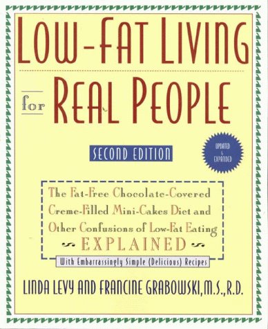 Low-Fat Living for Real People, Updated & Expanded: Educates lay people on making sound nutritional decisions that will stay with them for a lifetime. --American Dietetic Association