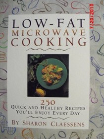 Low-Fat Microwave Cooking: 250 Quick and Healthy Recipes You'll Enjoy Every Day