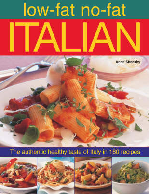 Low-fat No-fat Italian: The Authentic Healthy Taste of Italy in 160 Recipes