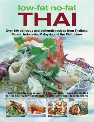 Low-fat No-fat Thai: Over 150 Delicious and Authentic Recipes from Thailand, Burma, Indonesia, Malaysia and the Philippines