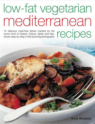 Low-fat Vegetarian Mediterranean Recipes: 75 Delicious Dishes Inspired by the Sunny Food of the ...