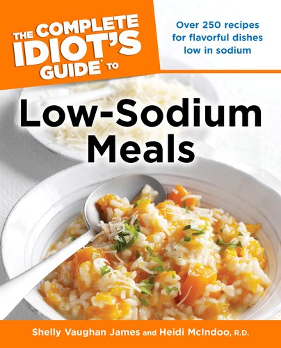 Low Sodium Meals: Complete Idiot's Guide