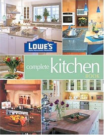 Lowe's Complete Kitchen Book