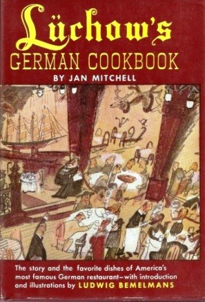 Lüchow's German Cookbook: The story and the favorite dishes of America's most famous German restaurant