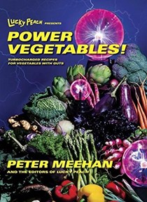 Lucky Peach Presents Power Vegetables! : Turbocharged Recipes for Vegetables with Guts