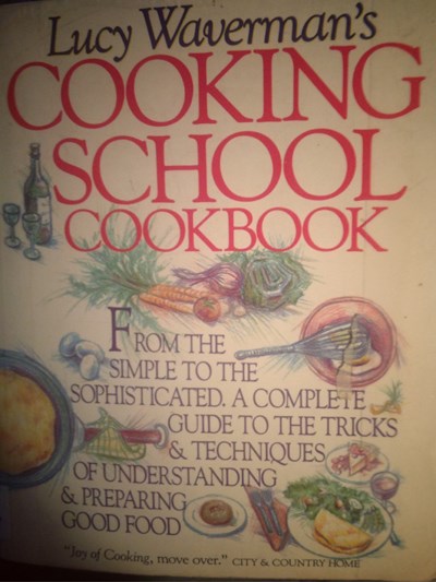 Lucy Waverman's Cooking School Cookbook