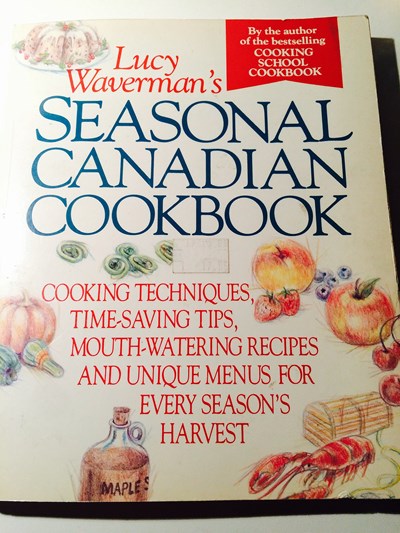 Lucy Waverman's Seasonal Canadian Cookbook