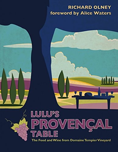Lulu's Provençal Table: The Food and Wine from Domaine Tempier Vineyard