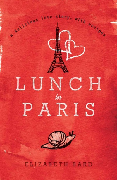 Lunch In Paris: A Delicious Love Story, with Recipes
