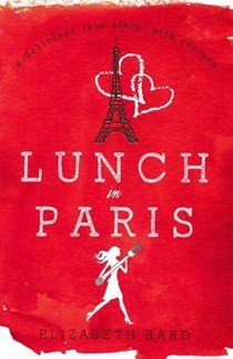 Lunch in Paris: A Delicious Love Story, with Recipes